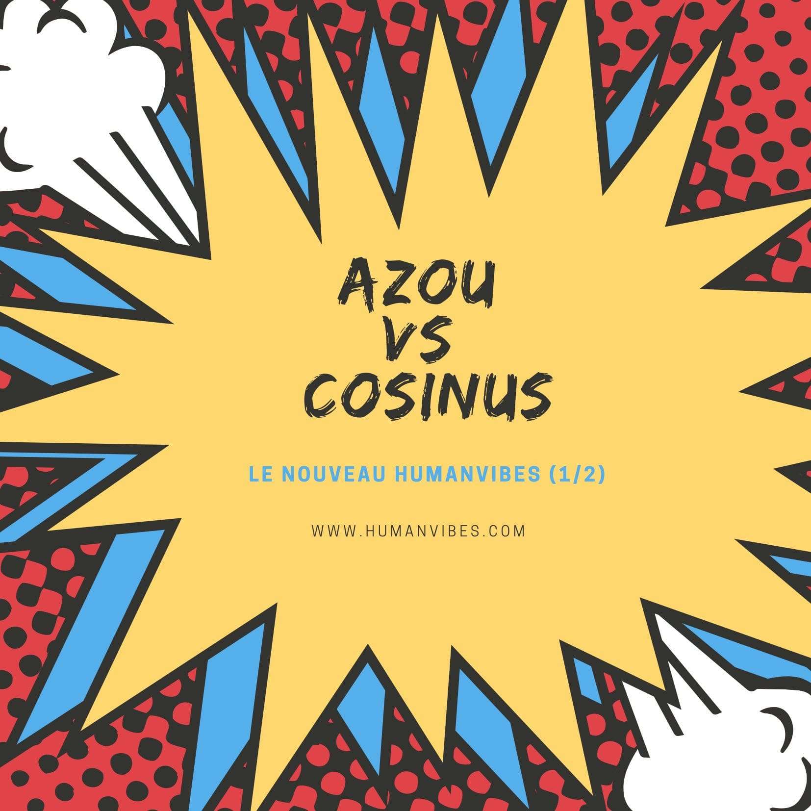 Azou vs Cosinus (81) : le nouveau Humanvibes (1/2)