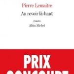 Avis sur le roman « Au revoir là-haut » de Pierre Lemaitre, chez Albin Michel