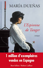 Avis sur le roman « L’espionne de Tanger » de Maria Dueñas, Robert Laffont