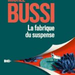 « La fabrique du suspense » de Michel Bussi (3/3)