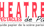 Le RDV du dimanche : Théâtres & Spectacles de Paris